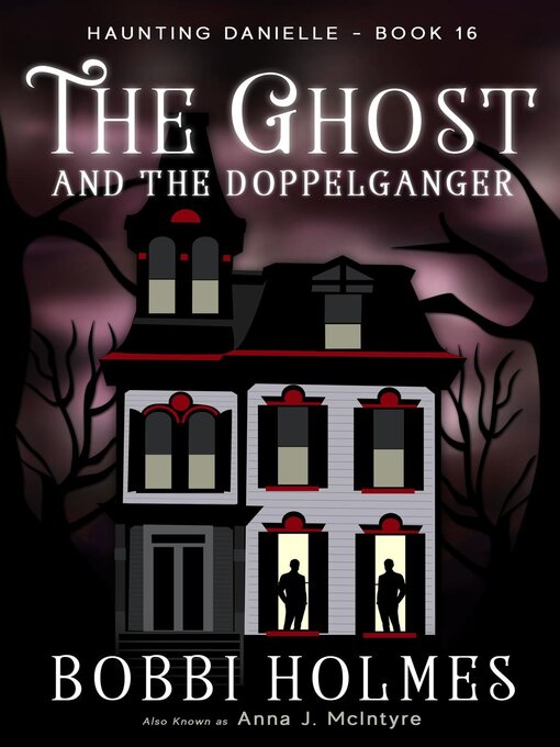 Title details for The Ghost and the Doppelganger by Bobbi Holmes - Available